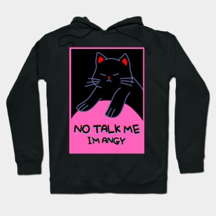 No Talk Me I'm Angy / Angry Hoodie